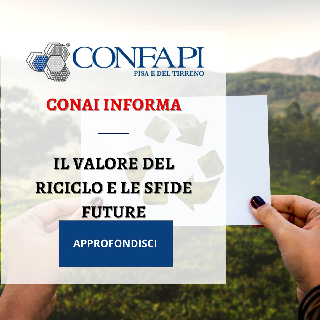 Conai Informa: il valore del riciclo e le sfide future Confapi Pisa e del Tirreno