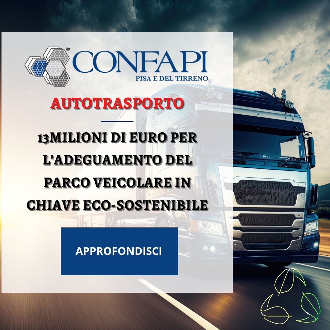 Autotrasporto: in arrivo 13milioni di euro Confapi Pisa e del Tirreno Autotrasporto: in arrivo 13milioni di euro Confapi Pisa e del Tirreno