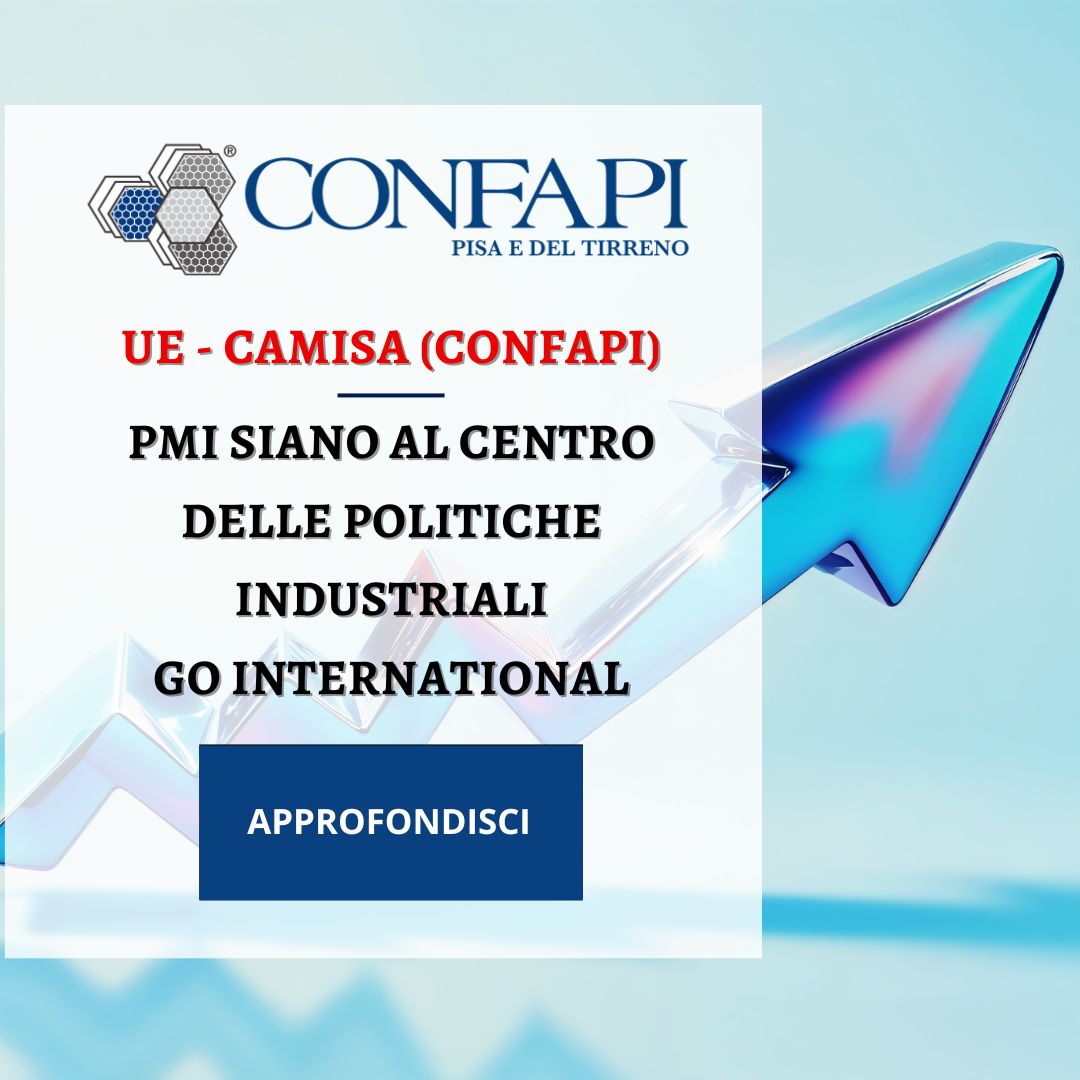 UE - CAMISA (CONFAPI): PMI SIANO AL CENTRO DELLE POLITICHE INDUSTRIALI