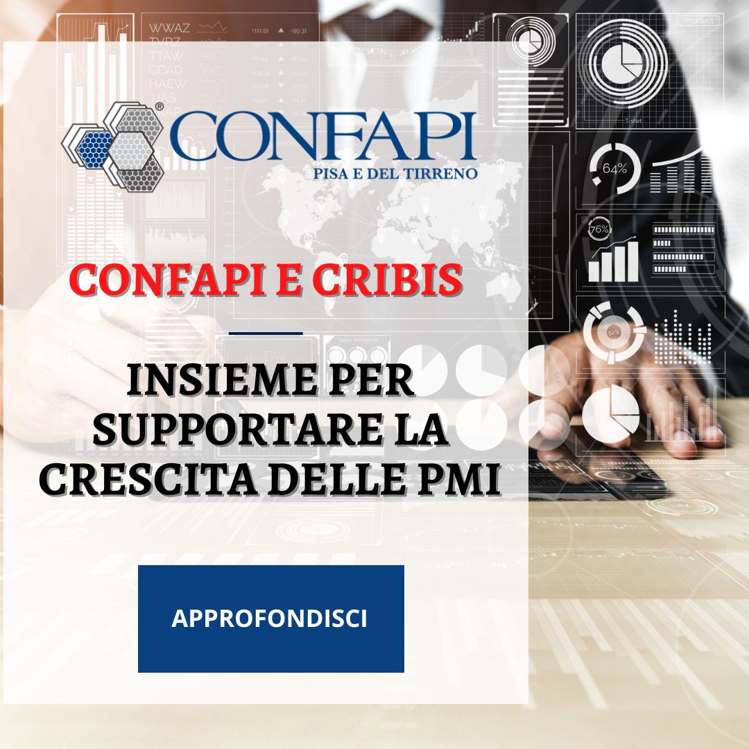 Confapi e Cribis insieme per supportare la crescita delle PMI Confapi Pisa e del Tirreno