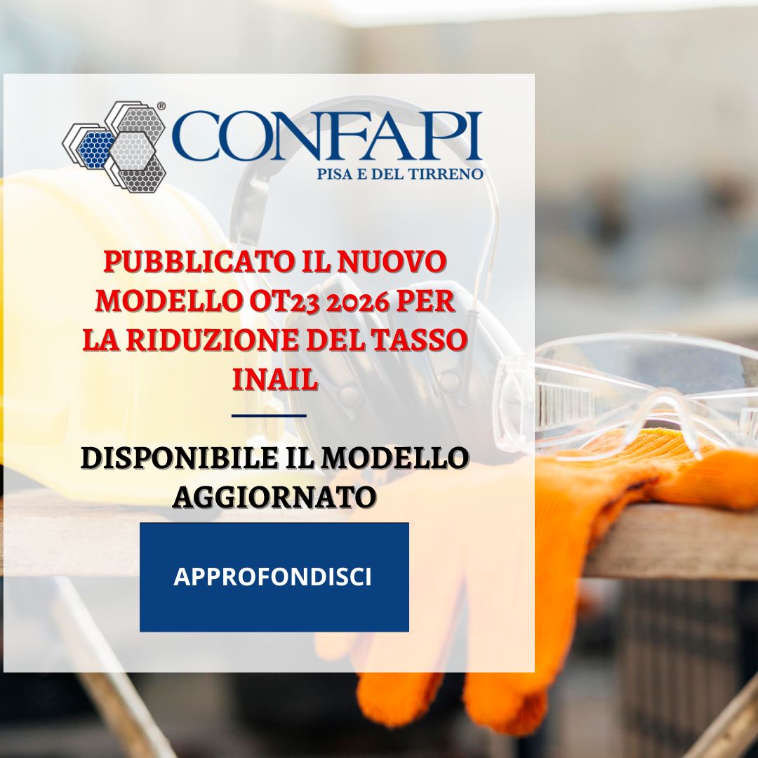 Pubblicato il nuovo modello OT23 2026 per la riduzione del tasso INAIL Confapi Pisa e del Tirreno