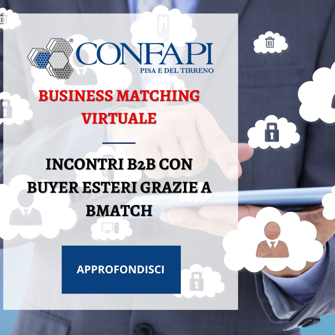 Business Matching virtuale: incontri B2B con buyer esteri grazie a BMATCH Confapi Pisa e del Tirreno