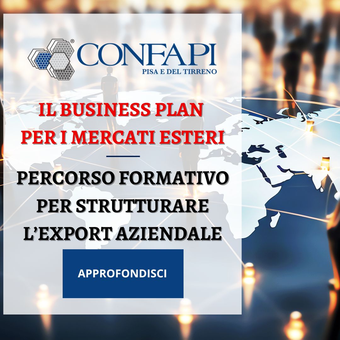 Il Business Plan per i Mercati Esteri Confapi Pisa e del Tirreno
