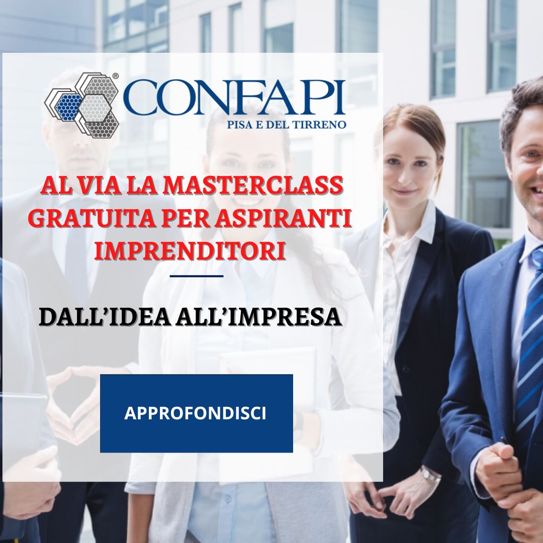 Dall’idea all’impresa: al via la masterclass gratuita per aspiranti imprenditori Confapi Pisa e del Tirreno
