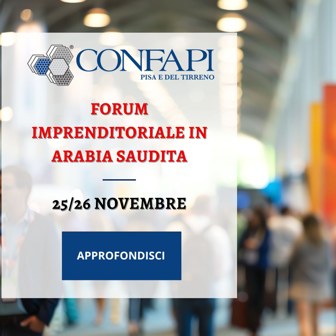 Forum Imprenditoriale in Arabia Saudita Confapi Pisa e del Tirreno