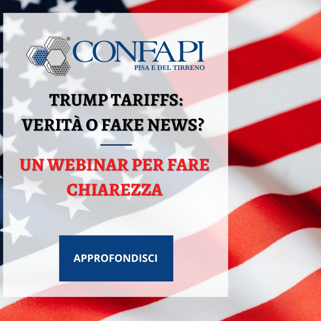 Trump Tariffs: verità o fake news? Un webinar per fare chiarezza Confapi Pisa e del Tirreno
