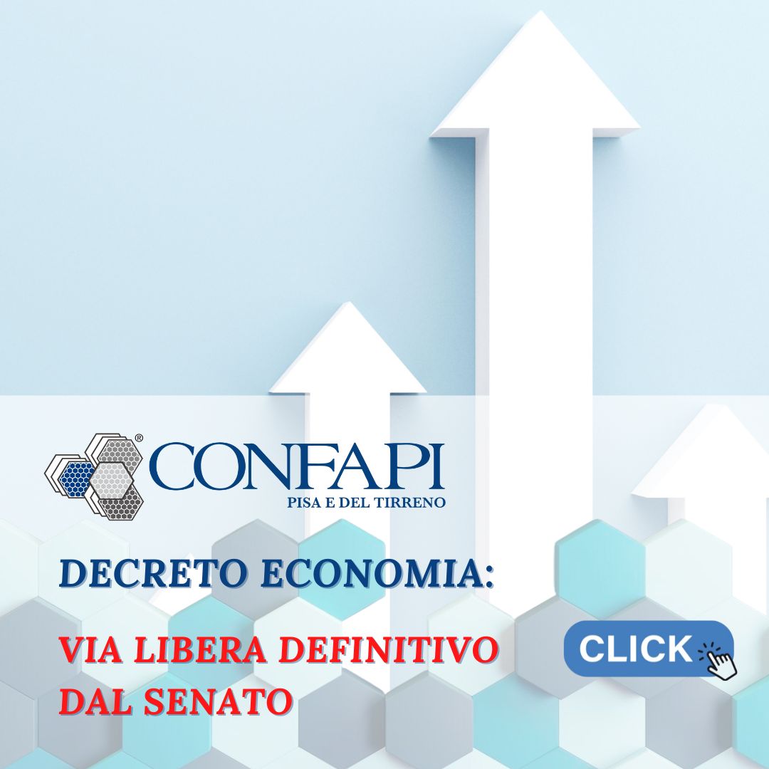 Decreto economia: via libera definitivo dal Senato Confapi Pisa e del Tirreno