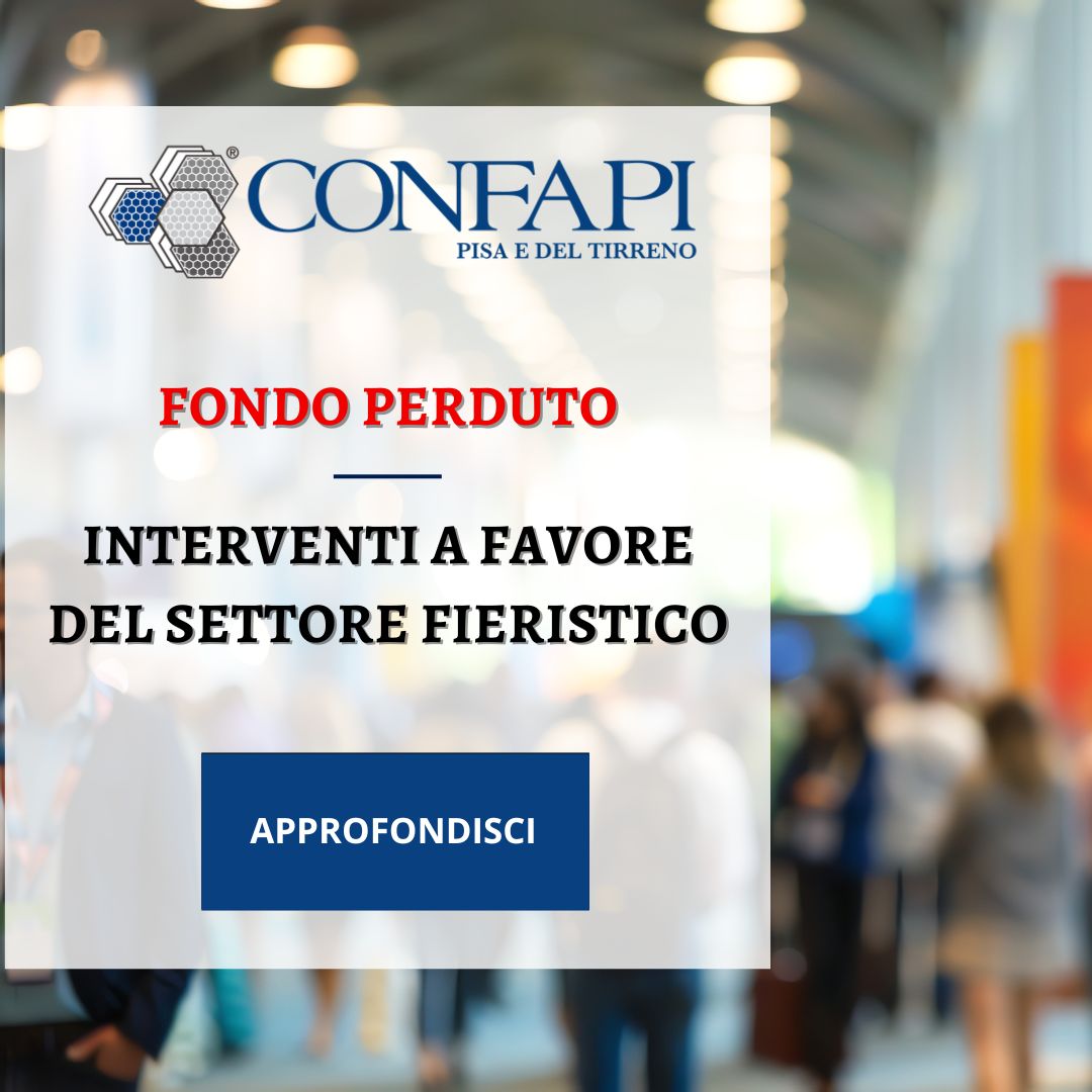 Interventi a favore del settore fieristico Confapi Pisa e del Tirreno