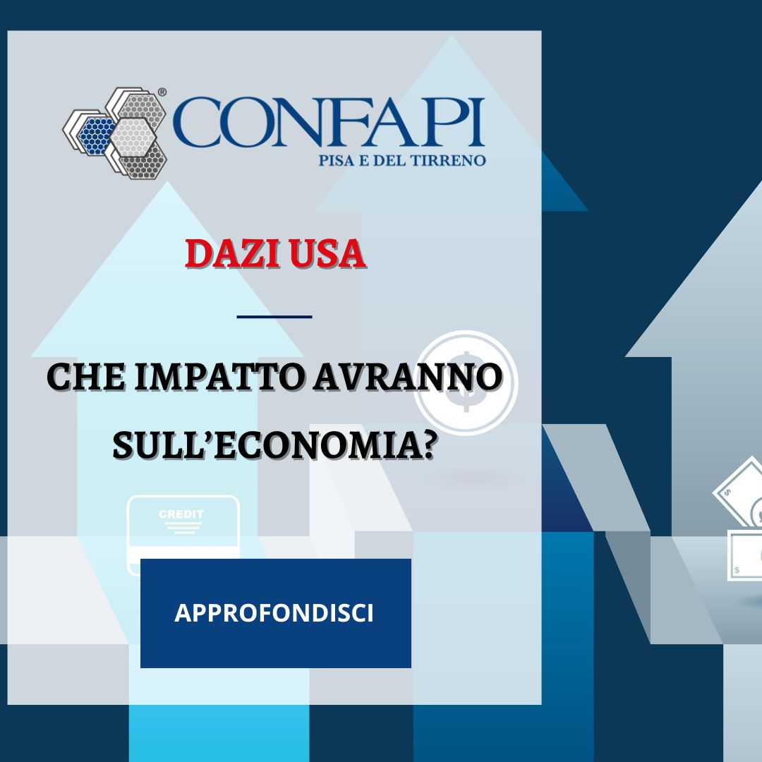 Dazi USA - Che effetti avranno? Confapi Pisa e del Tirreno