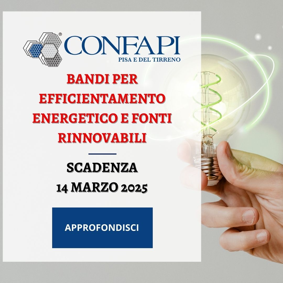 Scadenza bandi per efficientamento energetico e fonti rinnovabili Confapi Pisa e del Tirreno