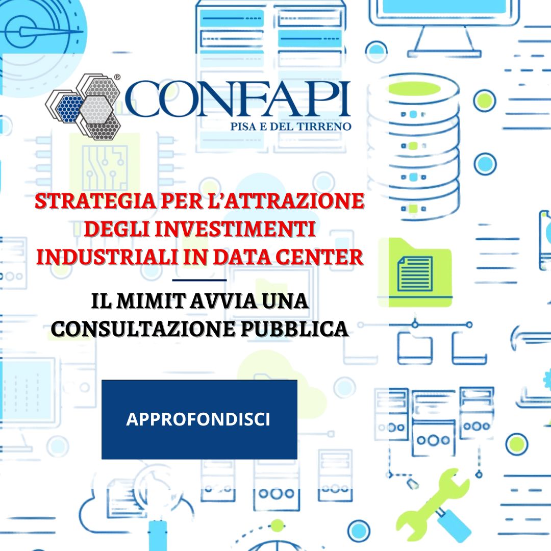 Strategia per l’attrazione degli investimenti industriali in data center Confapi Pisa e del Tirreno