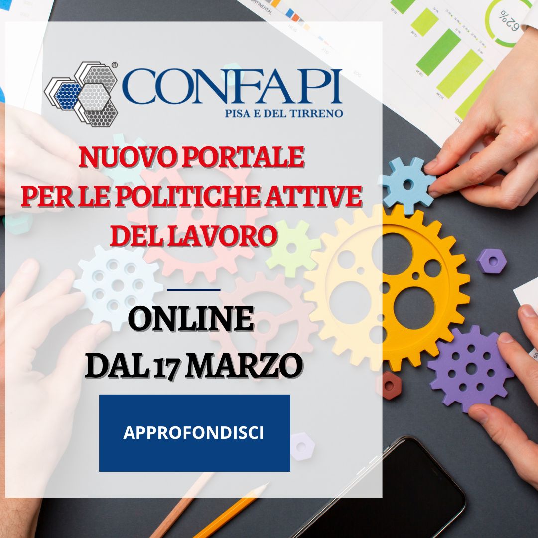 Nuovo Portale per le Politiche Attive del Lavoro: Online dal 17 Marzo Confapi Pisa e del Tirreno