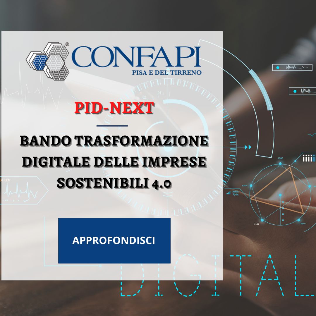 PID-Next - Bando a supporto della trasformazione digitale delle imprese Confapi Pisa e del Tirreno