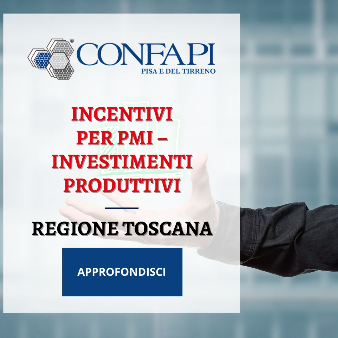Regione Toscana: incentivi per PMI – investimenti produttivi Confapi Pisa e del Tirreno