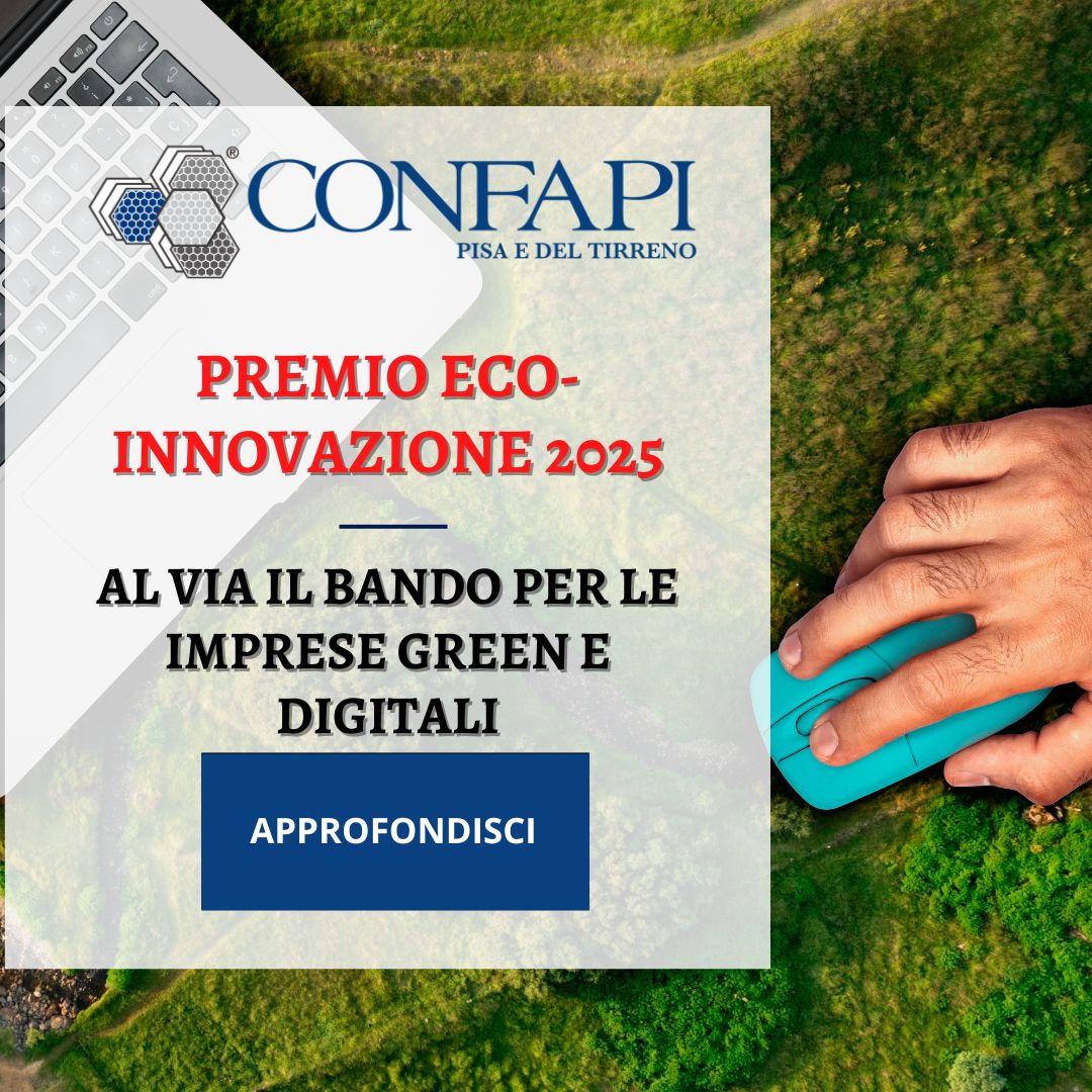 Premio Eco-Innovazione 2025: al via il bando per le imprese green e digitali Confapi Pisa e del Tirreno