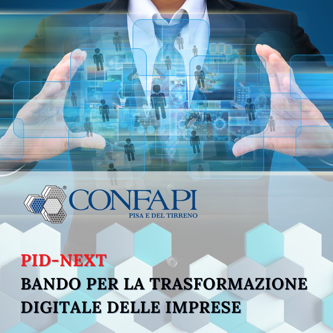 PID-NEXT: Bando per la Transizione Digitale delle Imprese Confapi Pisa e del Tirreno