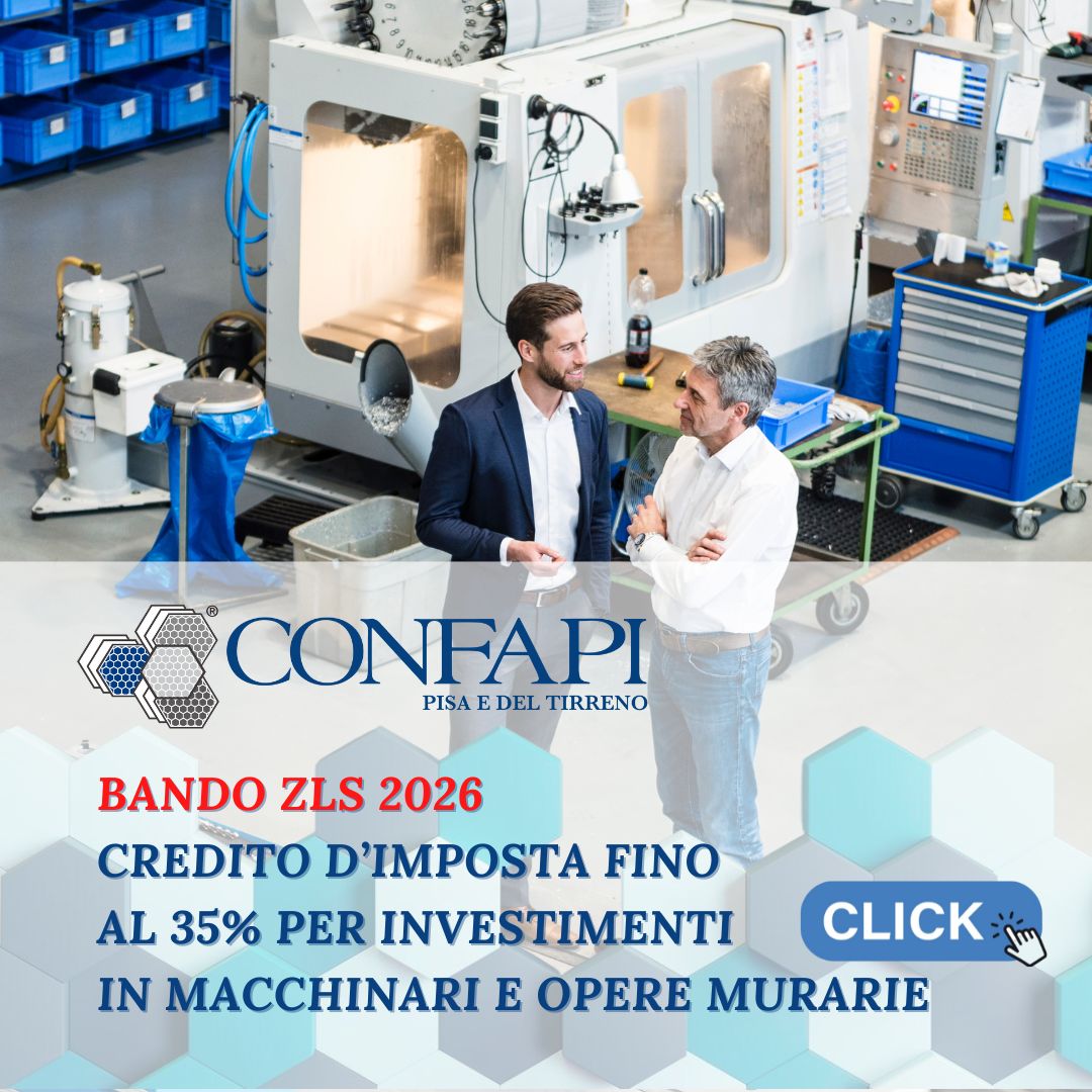 Bando ZLS 2026: credito d’imposta fino al 35% per investimenti in macchinari e opere murarie Confapi Pisa e del Tirreno