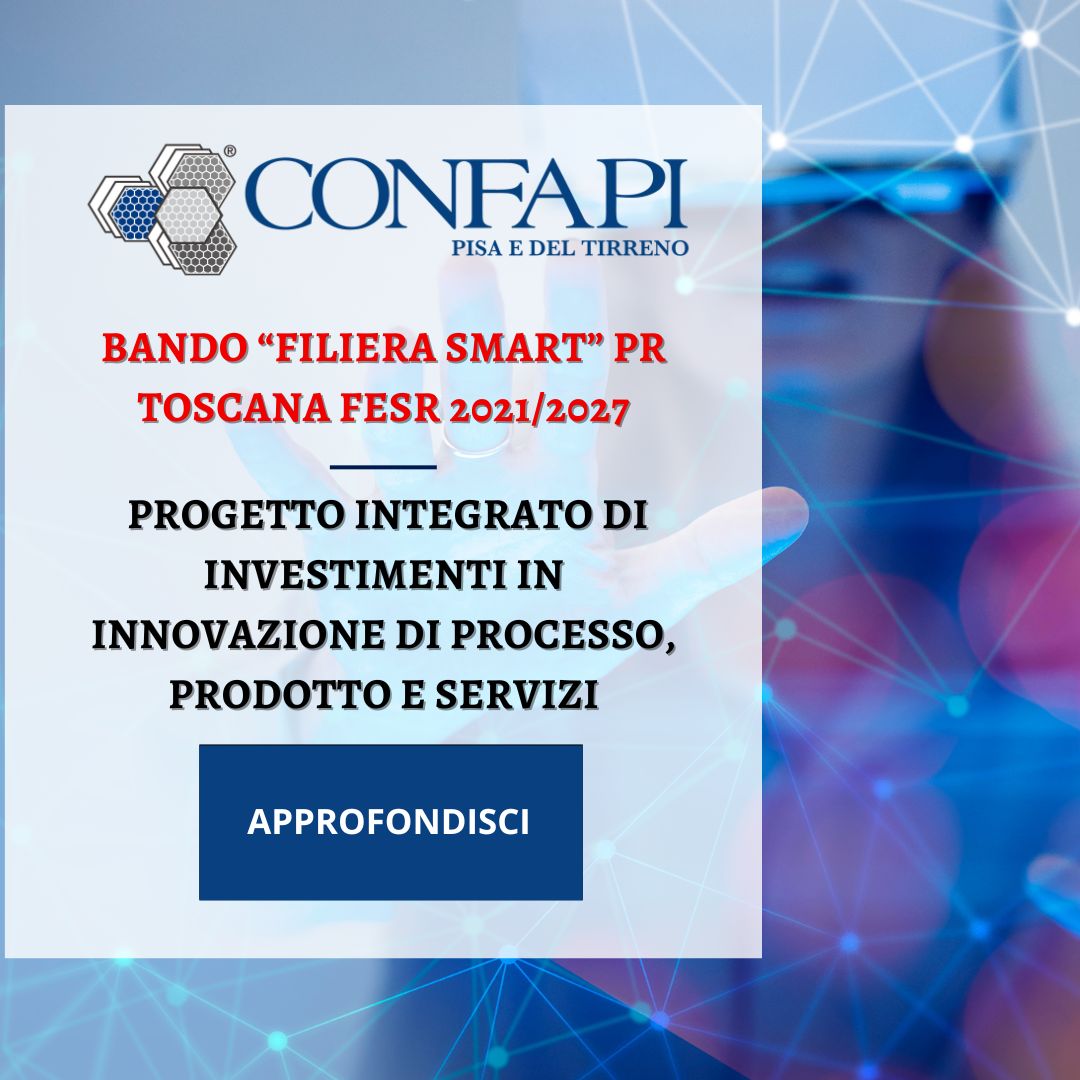 Bando “Filiera SMART” PR Toscana FESR 2021/2027 Confapi Pisa e del Tirreno