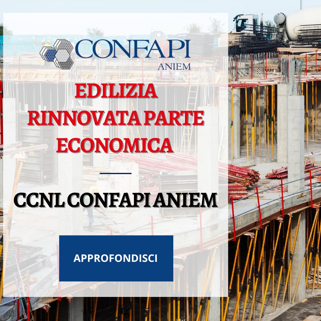 EDILIZIA. Rinnovata Parte Economica CCNL CONFAPI ANIEM Confapi Pisa e del Tirreno