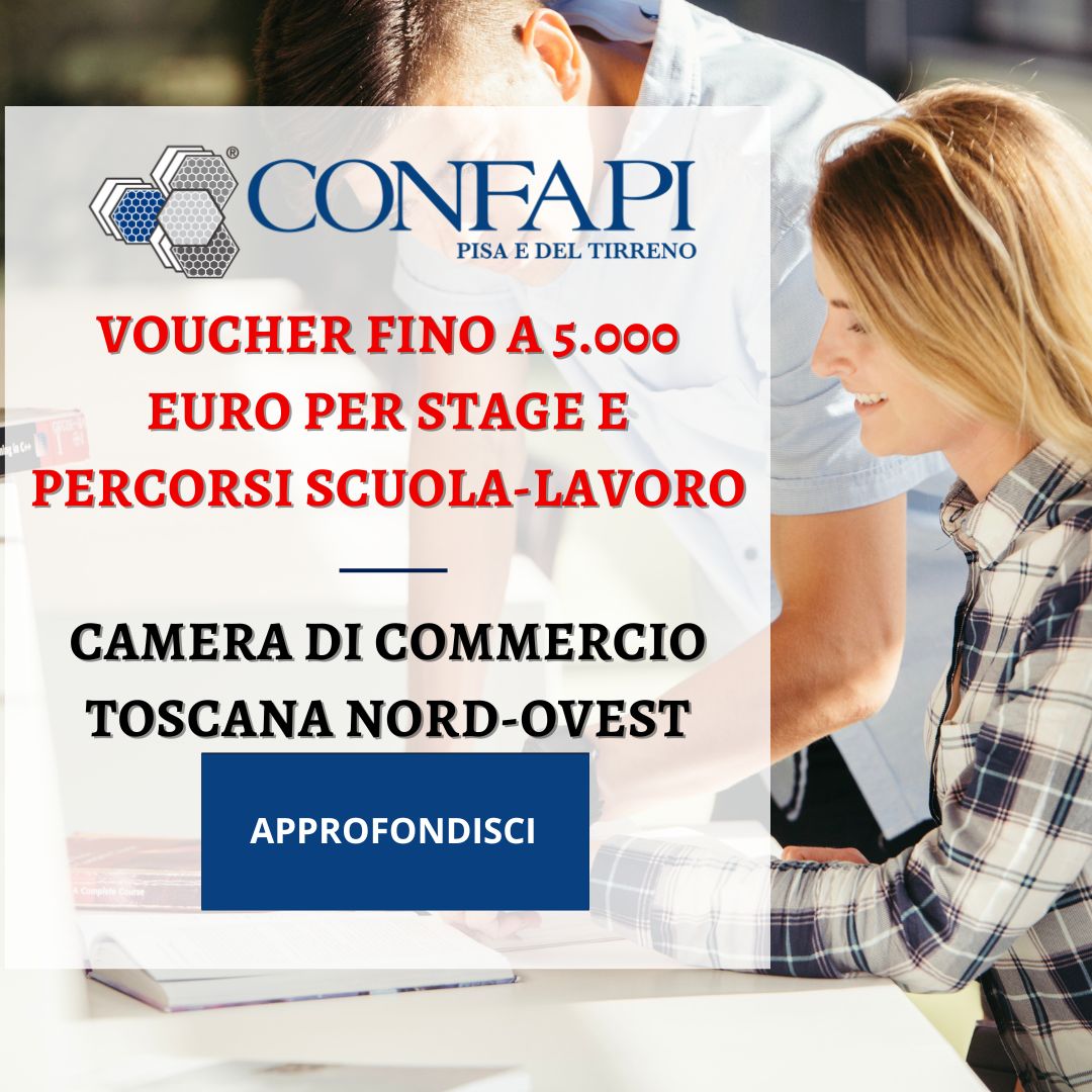 Voucher fino a 5.000 euro per stage e percorsi scuola-lavoro Confapi Pisa e del Tirreno