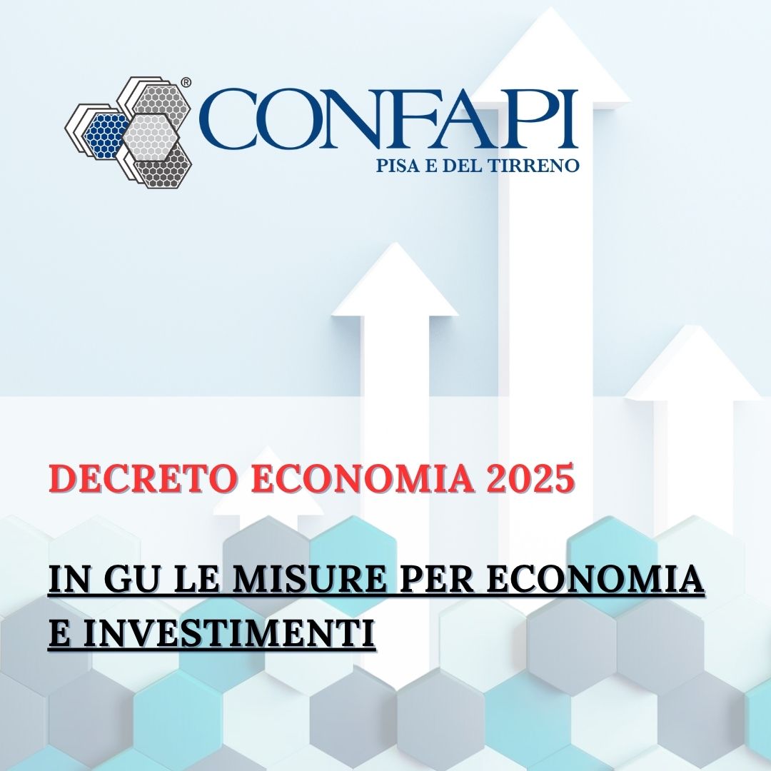 Decreto Economia 2025 Confapi Pisa e del Tirreno