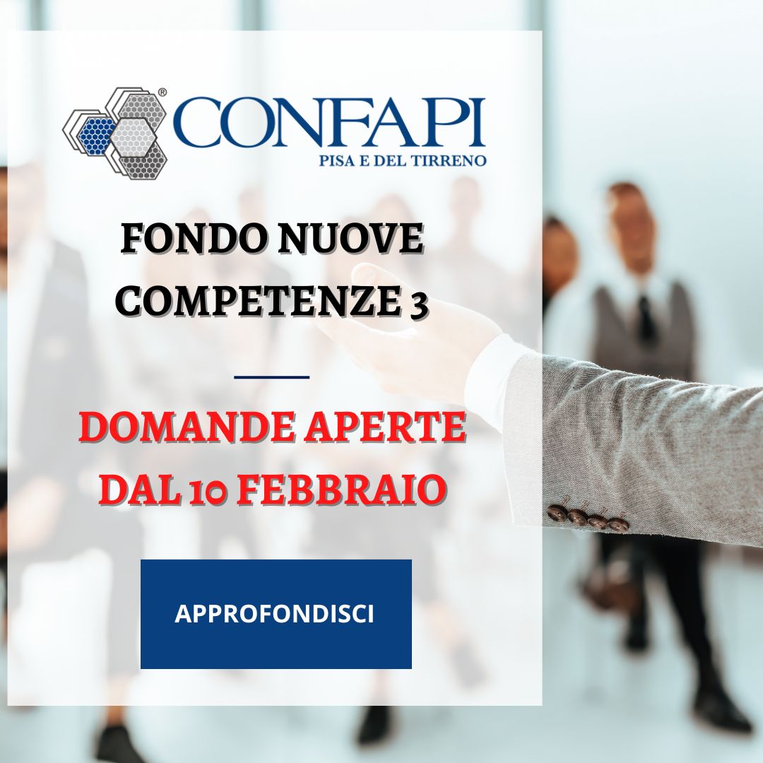 Fondo Nuove Competenze 3: al via le domande dal 10 febbraio Confapi Pisa e del Tirreno