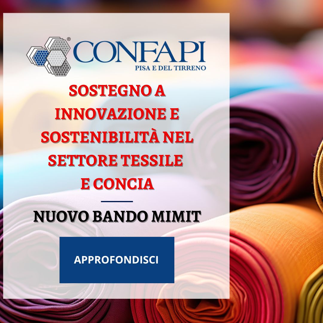 Nuovo Bando MIMIT: Sostegno a Innovazione e Sostenibilità nel Settore Tessile e Concia Confapi Pisa e del Tirreno