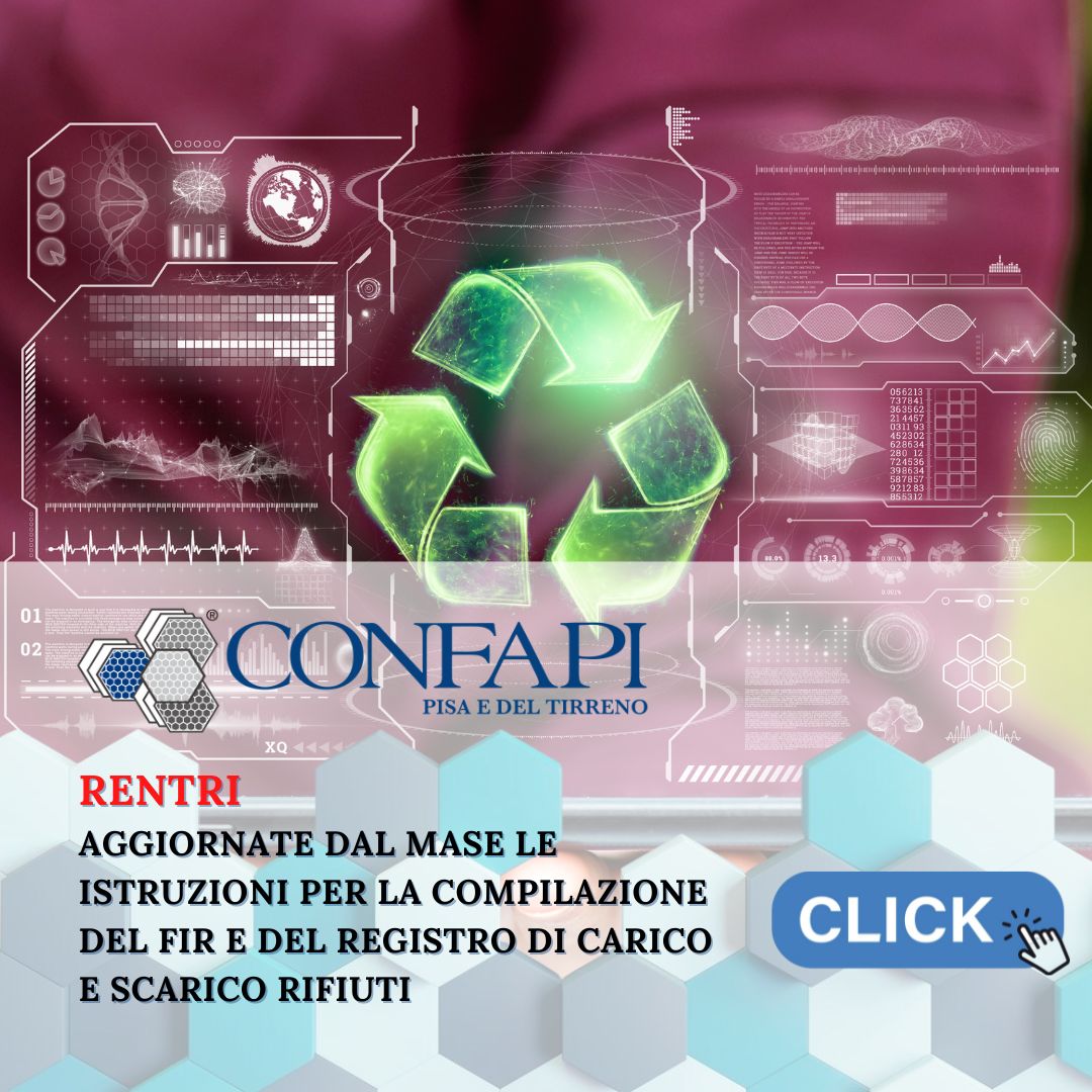 Aggiornate dal MASE le istruzioni per la compilazione del FIR e del registro di carico e scarico rifiuti Confapi Pisa e del Tirreno