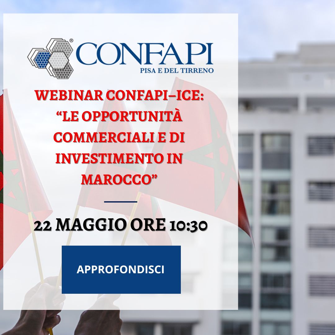 Webinar Confapi–ICE: “Le opportunità commerciali e di investimento in Marocco” – 22 maggio ore 10:30