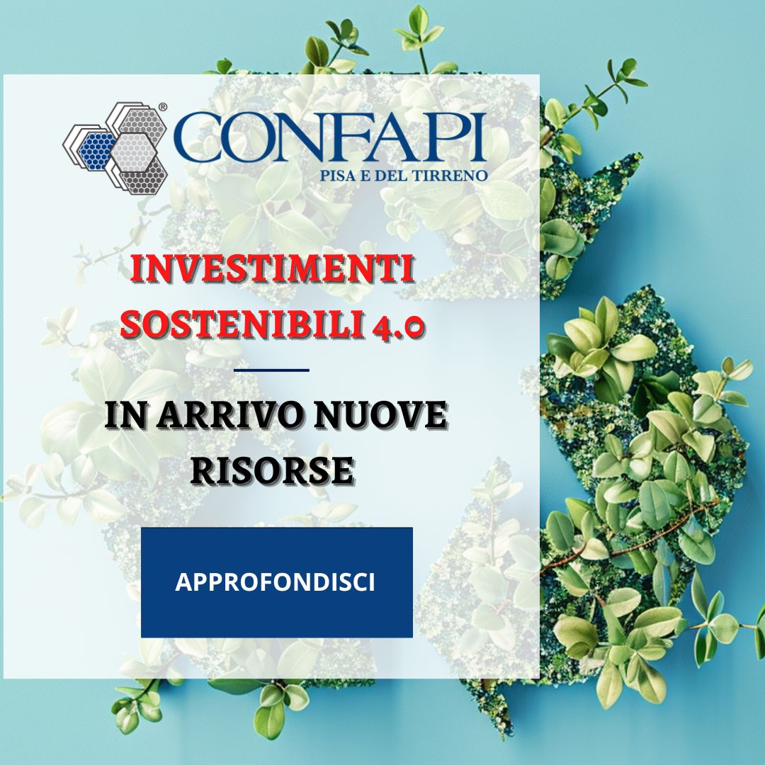 Investimenti Sostenibili 4.0: in arrivo nuove risorse Confapi Pisa e del Tirreno