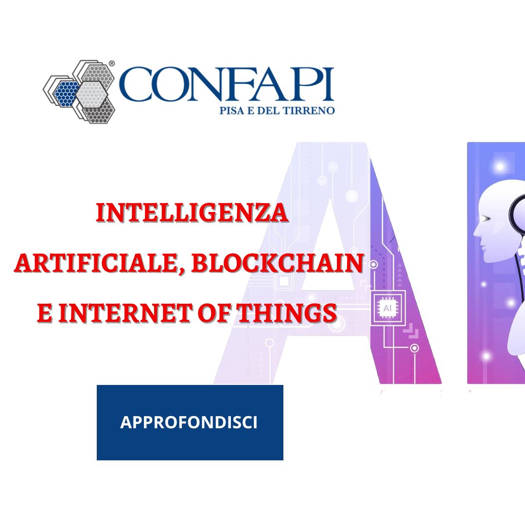 Intelligenza artificiale, blockchain e internet of things Confapi Pisa e del Tirreno