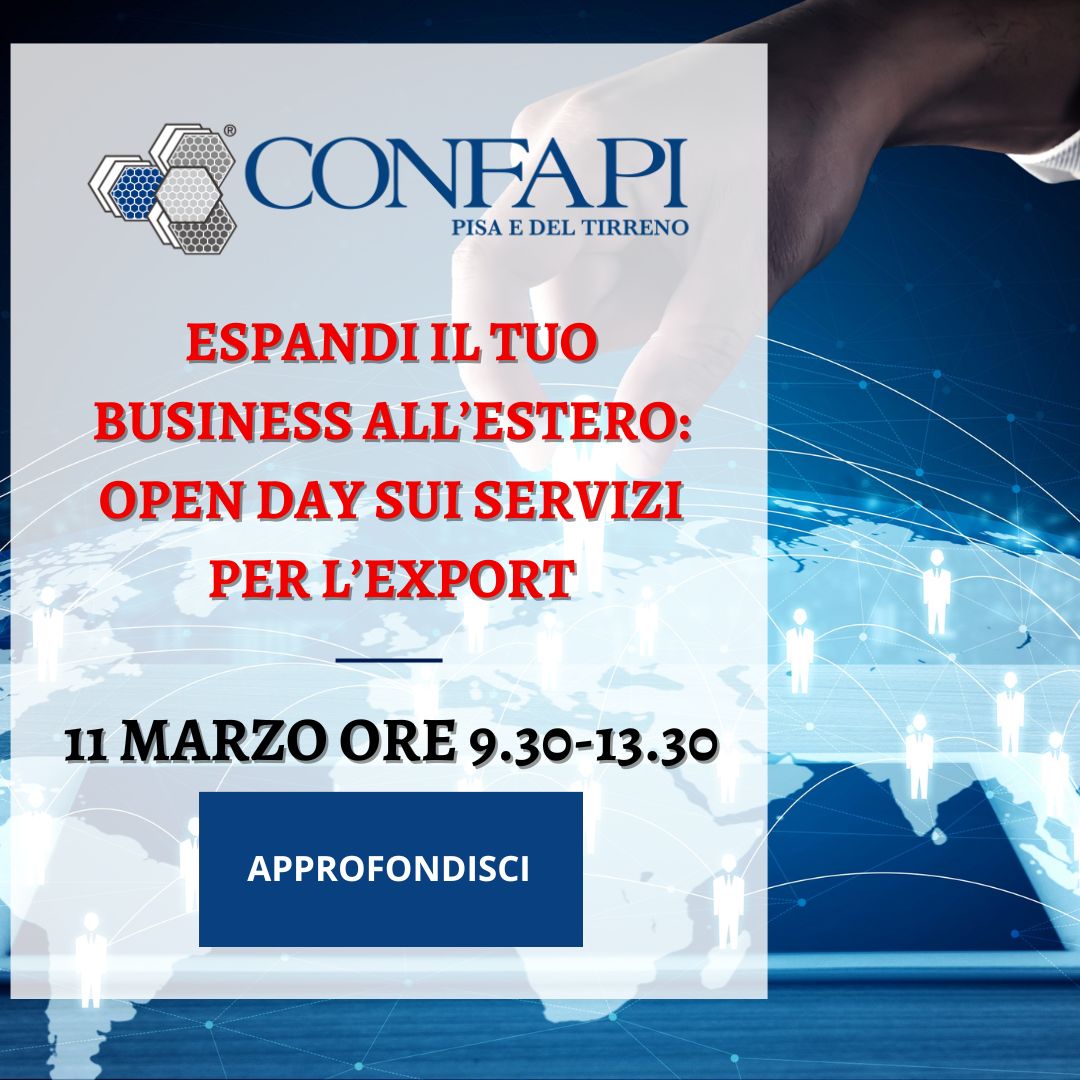 Espandi il tuo business all’estero: Open Day sui Servizi per l’Export Confapi Pisa e del Tirreno