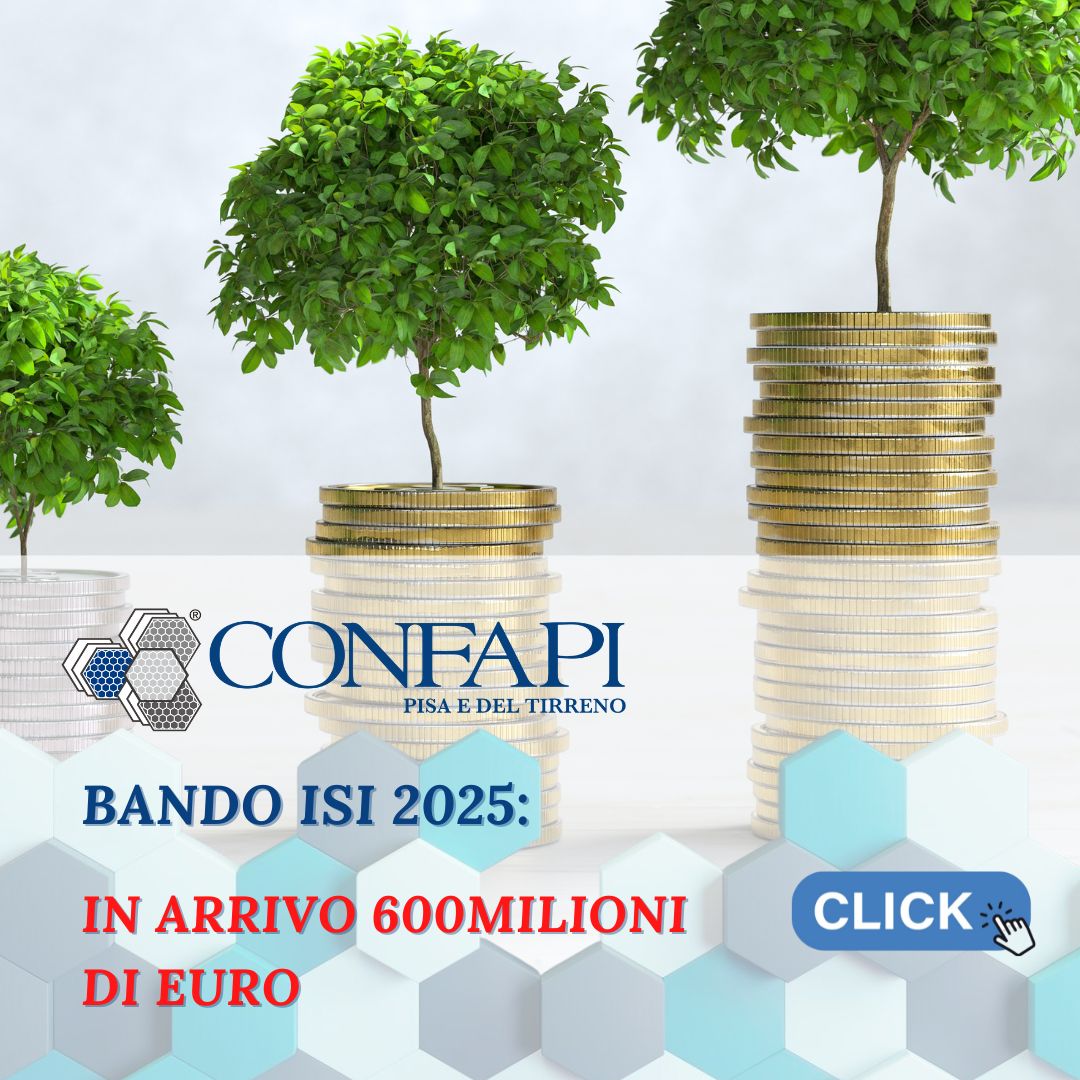 Bando ISI 2025: in arrivo 600milioni di euro Confapi Pisa e del Tirreno