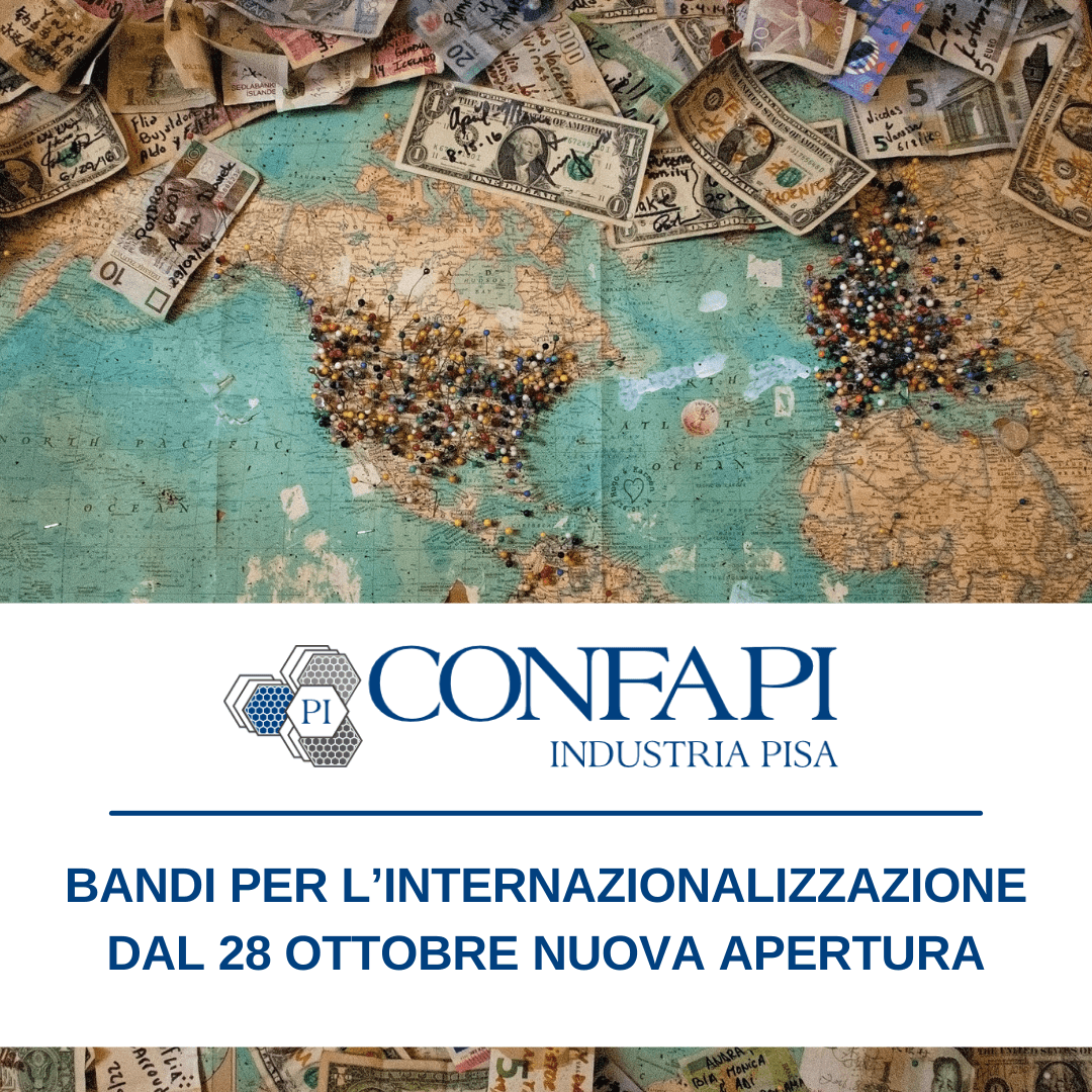 SIMEST - INTERNAZIONALIZZAZIONE: IL 28 OTTOBRE NUOVA APERTURA Confapi Pisa e del Tirreno