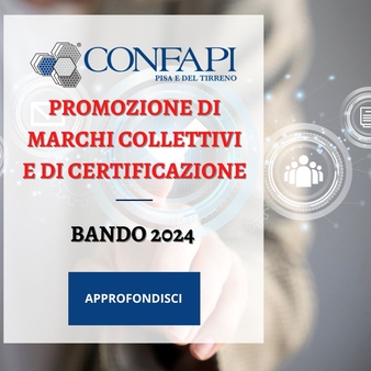 Bando 2024 per la Promozione di Marchi Collettivi e di Certificazione Confapi Pisa e del Tirreno