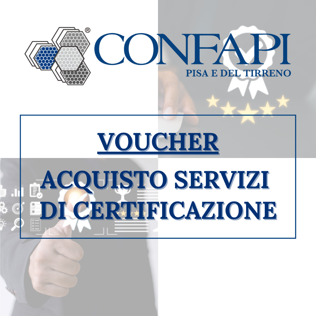 VOUCHER - ACQUISTO SERVIZI DI CERTIFICAZIONE Confapi Pisa e del Tirreno