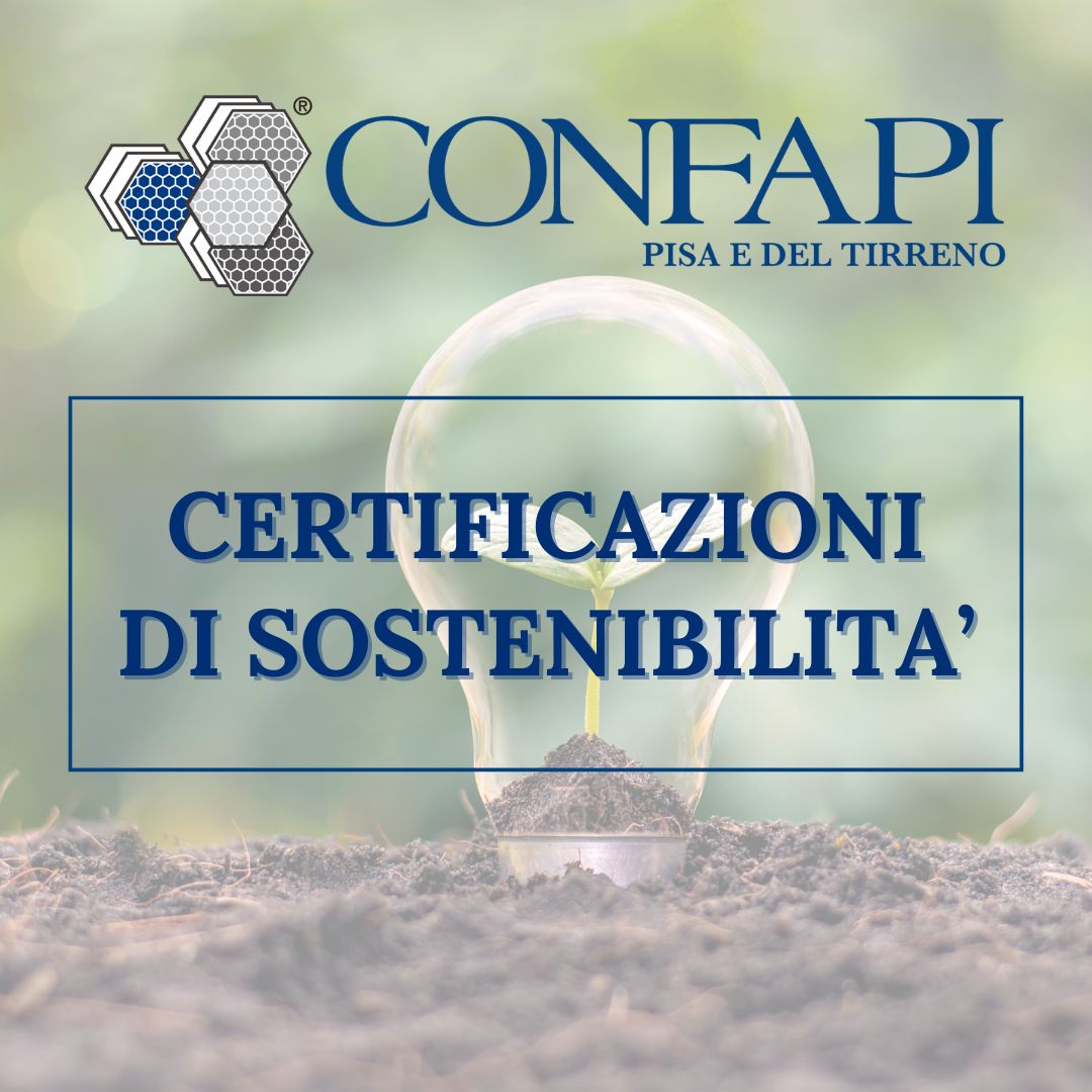 CERTIFICAZIONI DI SOSTENIBILITA’ Confapi Pisa e del Tirreno
