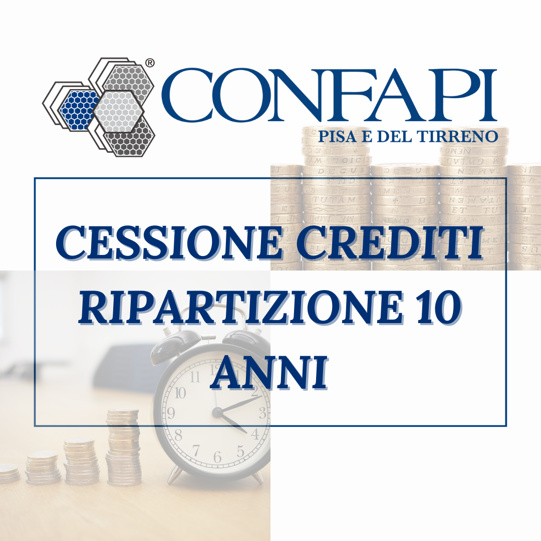 CESSIONE CREDITI - RIPARTIZIONE 10 ANNI Confapi Pisa e del Tirreno