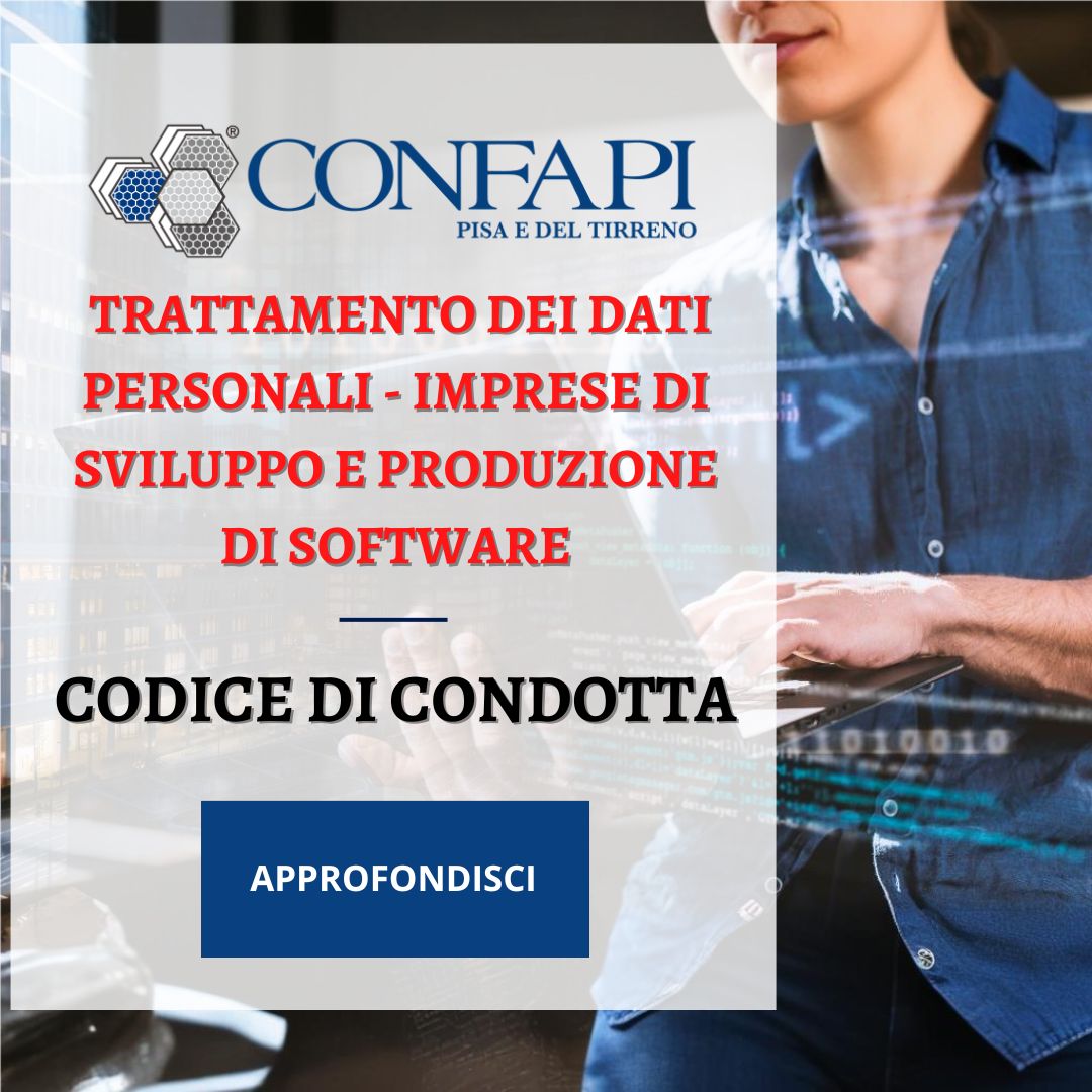 Pubblicato il Codice di Condotta per il Trattamento dei Dati da Software House Confapi Pisa e del Tirreno