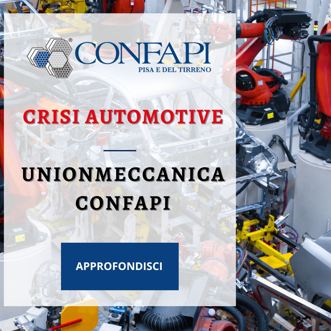 Crisi Automotive: Uniomeccanica Confapi  Confapi Pisa e del Tirreno