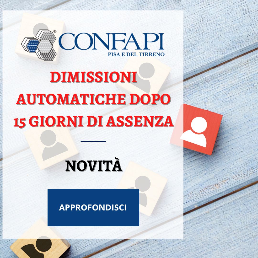 Dimissioni Automatiche dopo 15 Giorni di Assenza Confapi Pisa e del Tirreno