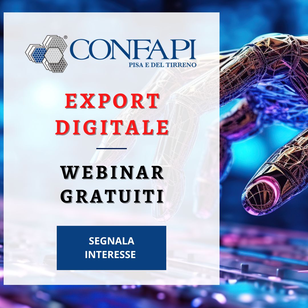 EXPORT DIGITALE - WEBINAR GRATUITI Confapi Pisa e del Tirreno