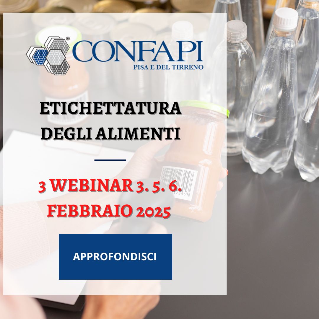 Etichettatura degli Alimenti: Tre Appuntamenti Formativi Online a Febbraio Confapi Pisa e del Tirreno