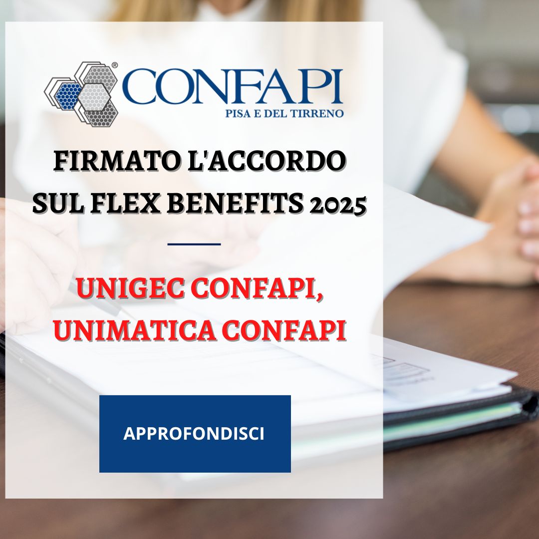 Accordo sul Flex Benefits 2025: Unigec Confapi, Unimatica Confapi e Sindacati firmatari Confapi Pisa e del Tirreno