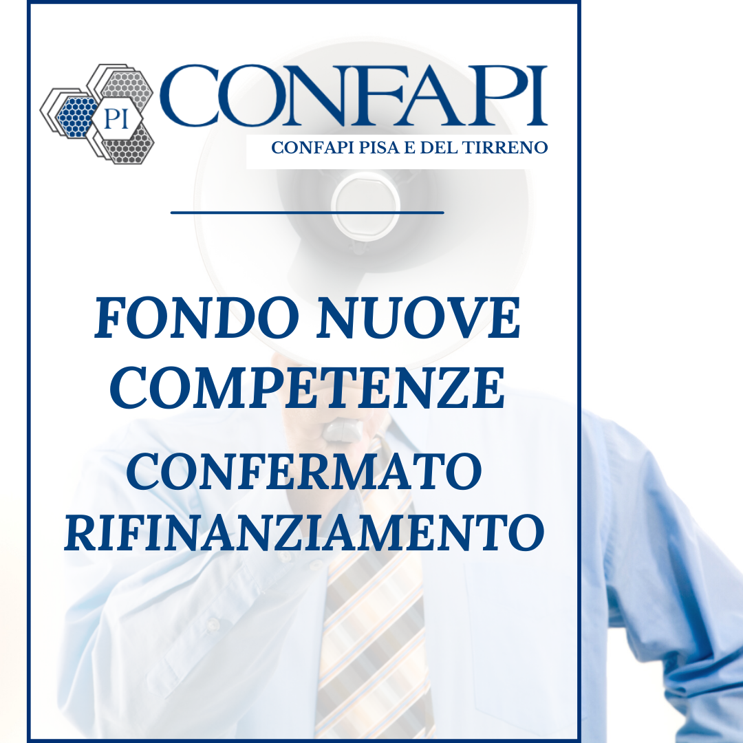 FONDO NUOVE COMPETENZE: CONFERMATO IL RIFINANZIAMENTO Confapi Pisa e del Tirreno