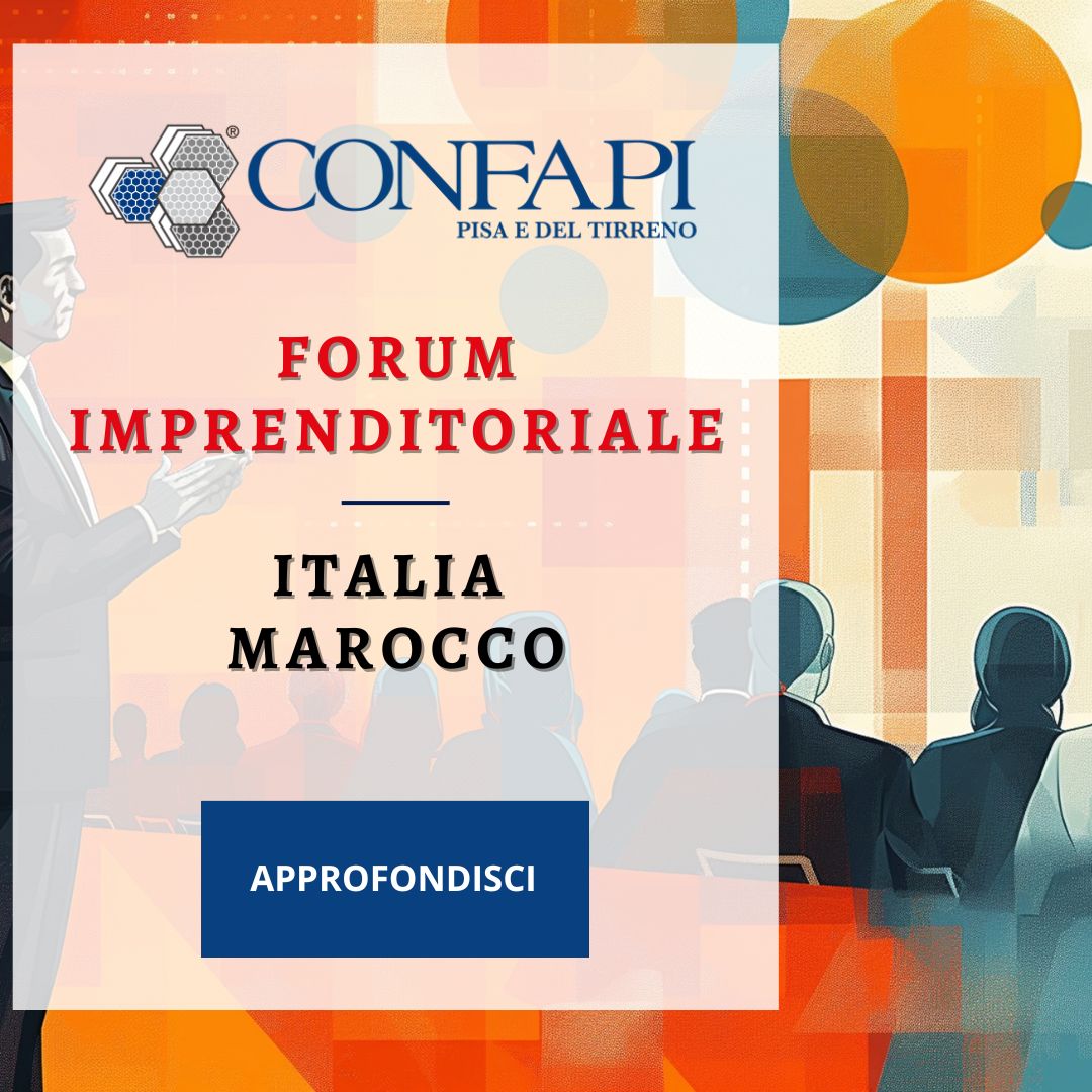  Forum Imprenditoriale Italia - Marocco Confapi Pisa e del Tirreno