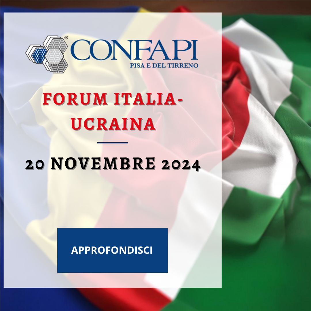 Forum Italia-Ucraina - 20 Novembre 2024 Confapi Pisa e del Tirreno