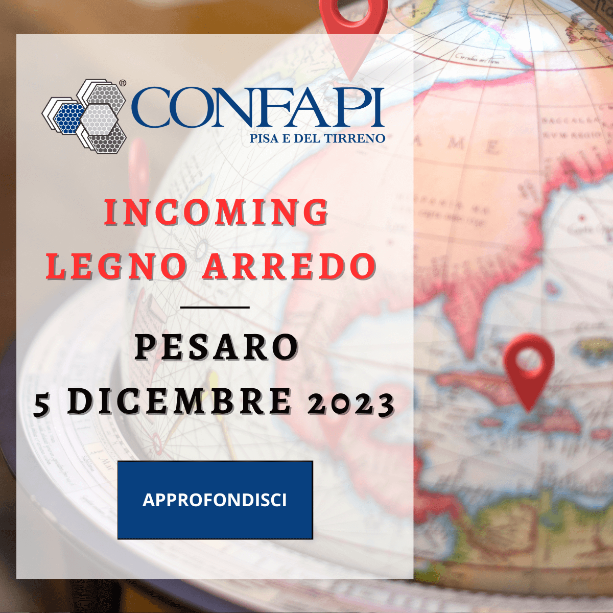 INCOMING LEGNO ARREDO - PESARO 5 DICEMBRE 2023  Confapi Pisa e del Tirreno