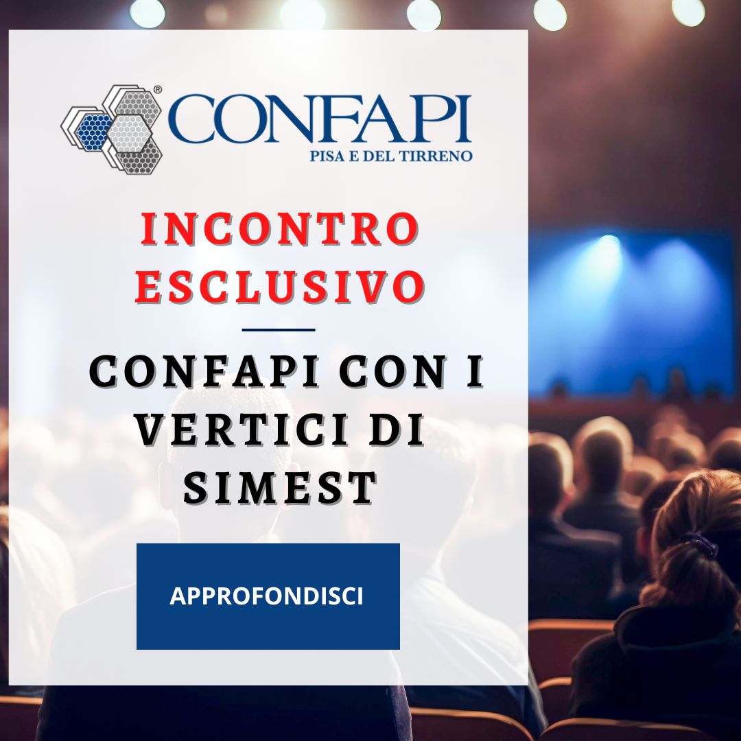 INCONTRO ESCLUSIVO - CONFAPI E SIMEST Confapi Pisa e del Tirreno