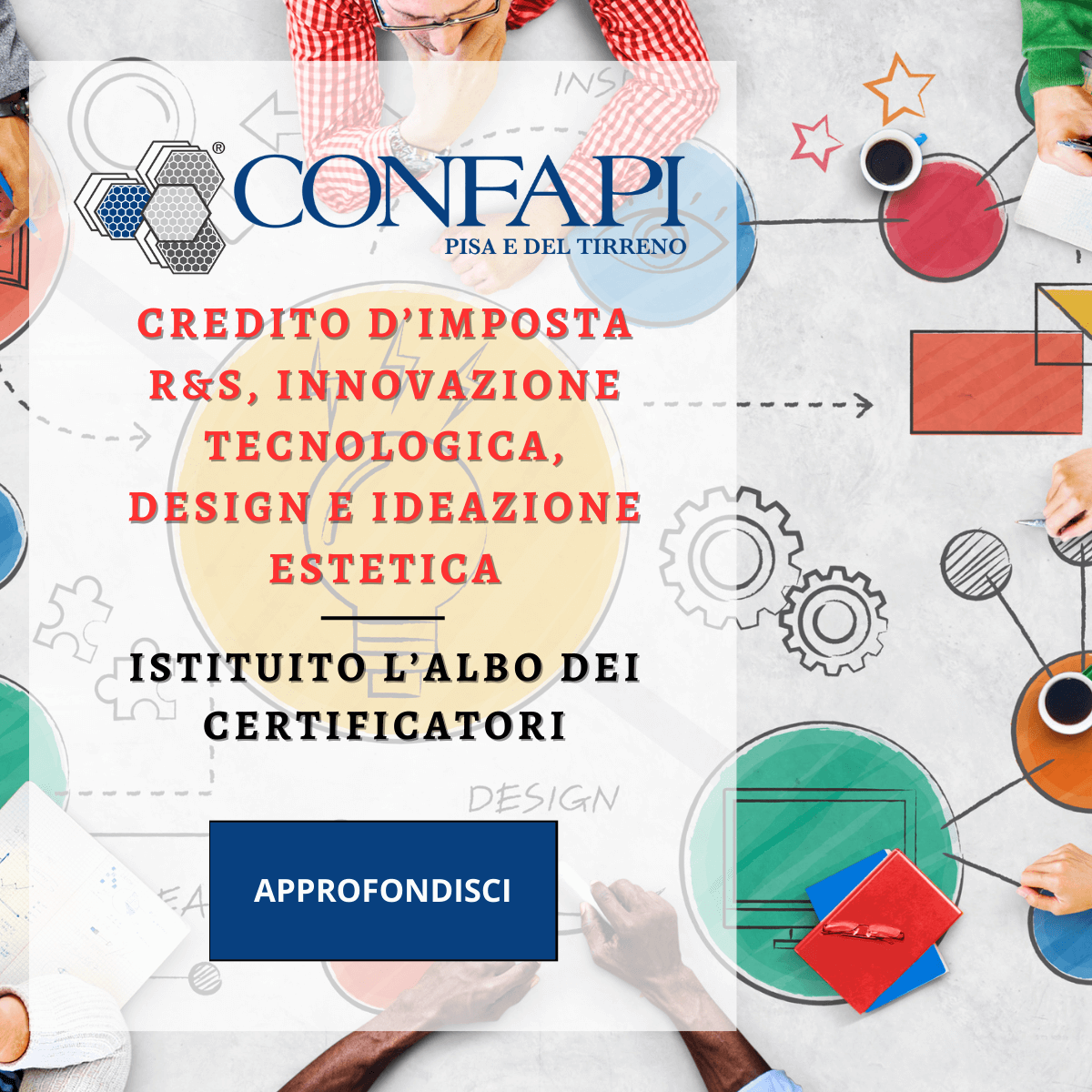 CREDITO D’IMPOSTA R&S, INNOVAZIONE TECNOLOGICA, DESIGN E IDEAZIONE ESTETICA Confapi Pisa e del Tirreno